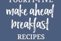 45 Make-Ahead Breakfast Ideas for Busy Mornings