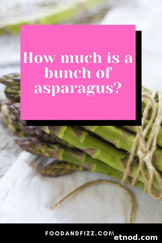 How much is a bunch of asparagus? How much is a bunch of asparagus?