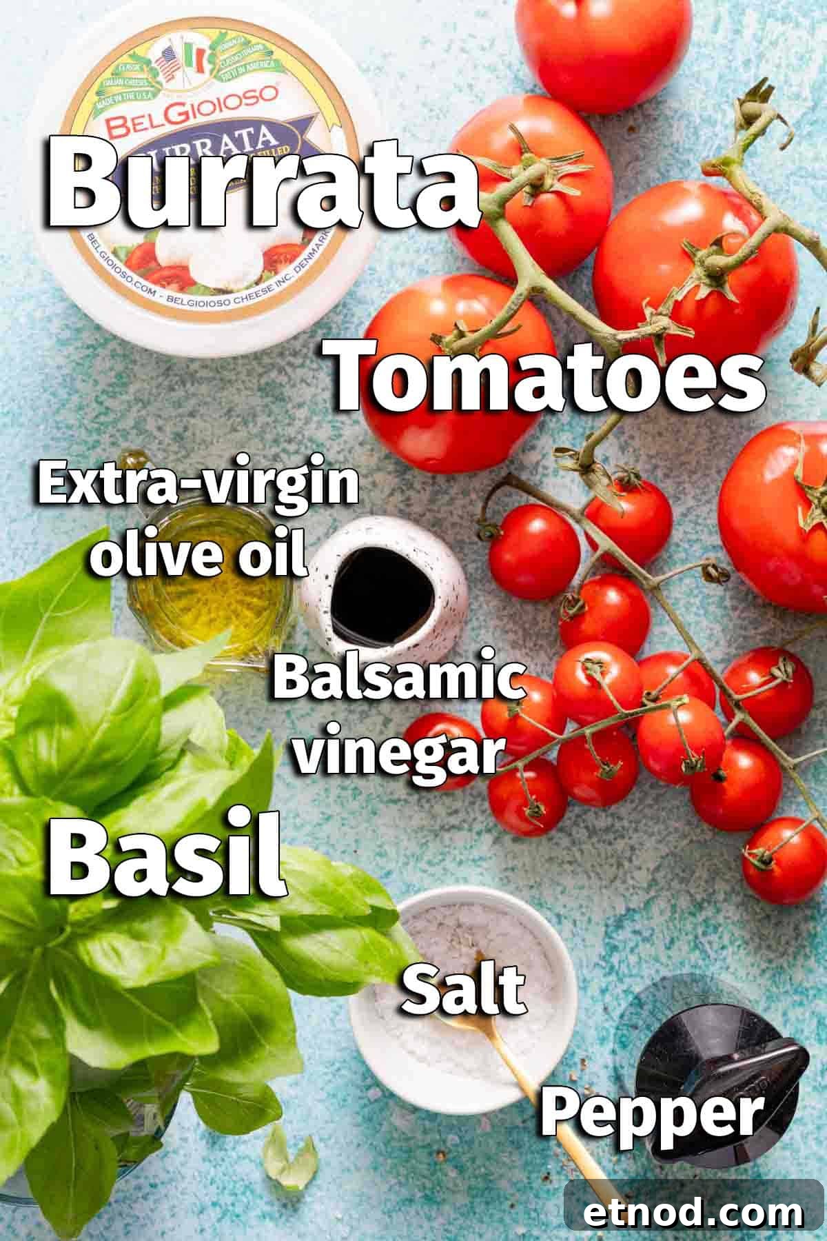 Creamy Burrata Caprese Salad with Heirloom Tomatoes 3 recipe ingredients for burrata cheese caprese salad with text labels.
